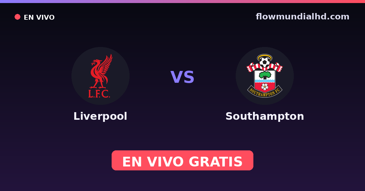 Liverpool vs Southampton — EFL Cup, Premier League · historial y dónde ver en vivo gratis en FlowMundial HD