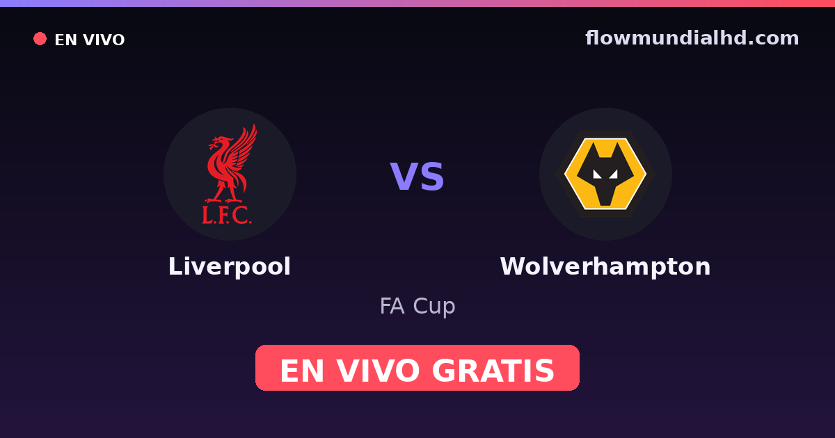 Liverpool vs Wolverhampton — FA Cup, Premier League · historial y dónde ver en vivo gratis en FlowMundial HD