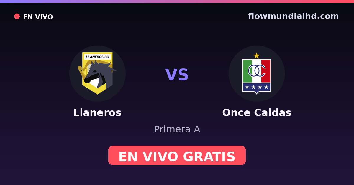 Llaneros vs Once Caldas — Primera A · historial y dónde ver en vivo gratis en FlowMundial HD
