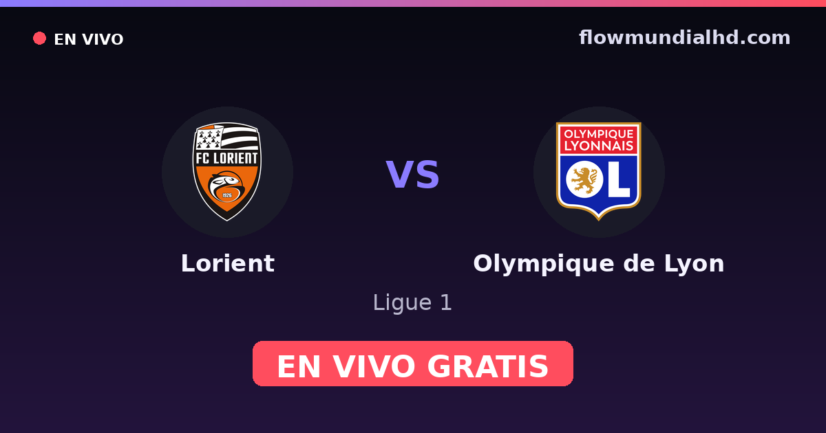 Lorient vs Olympique de Lyon — Ligue 1 · historial y dónde ver en vivo gratis en FlowMundial HD