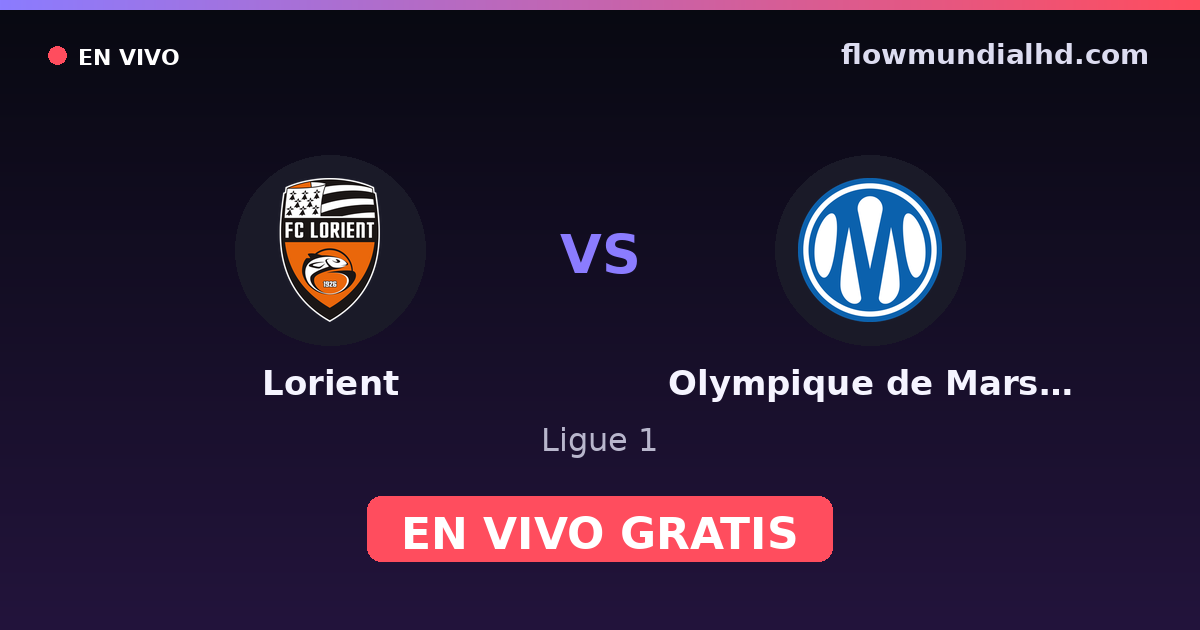 Lorient vs Olympique de Marsella — Ligue 1 · historial y dónde ver en vivo gratis en FlowMundial HD