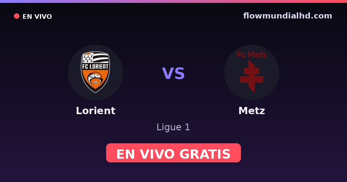 Lorient vs Metz — Ligue 1, Ligue 2 · historial y dónde ver en vivo gratis en FlowMundial HD