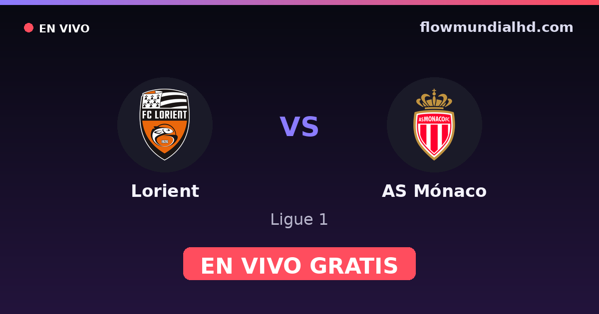 Lorient vs AS Mónaco — Ligue 1 · historial y dónde ver en vivo gratis en FlowMundial HD