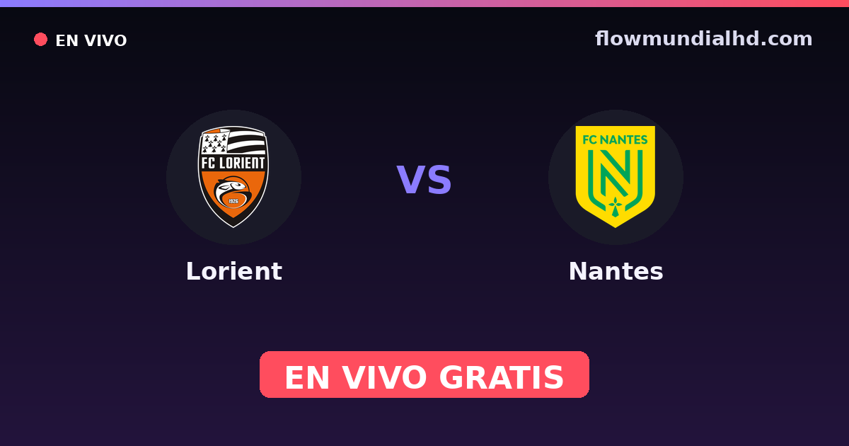 Lorient vs Nantes — Amistosos de clubes, Ligue 1 · historial y dónde ver en vivo gratis en FlowMundial HD