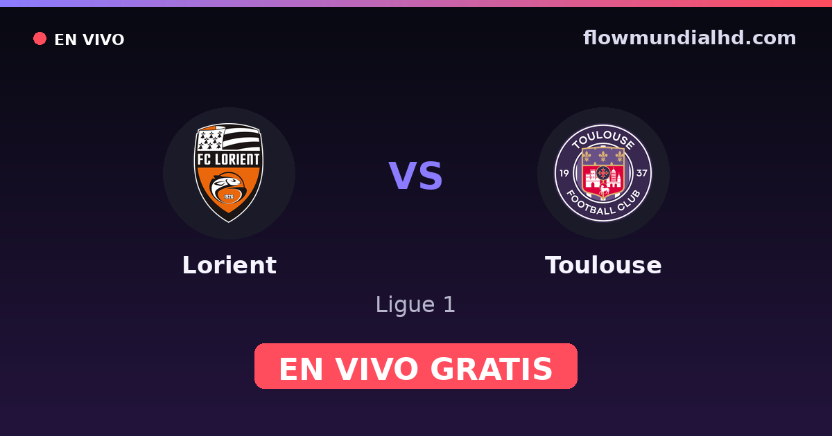 Lorient vs Toulouse — Ligue 1 · historial y dónde ver en vivo gratis en FlowMundial HD