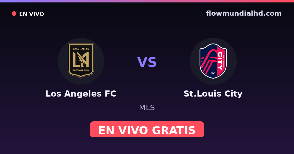 Los Angeles FC vs St.Louis City — MLS · historial y dónde ver en vivo gratis en FlowMundial HD