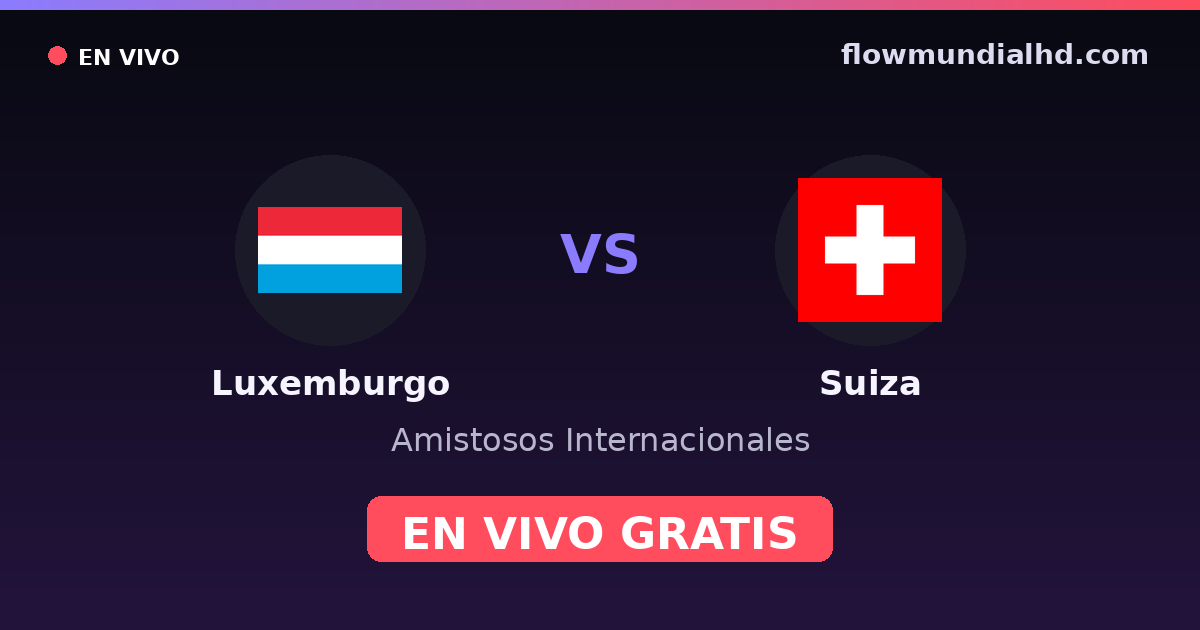 Luxemburg vs Schweiz — Internationale Freundschaftsspiele, UEFA-Qualifikation · Bilanz und wo man live und kostenlos zusehen kann auf FlowMundial HD