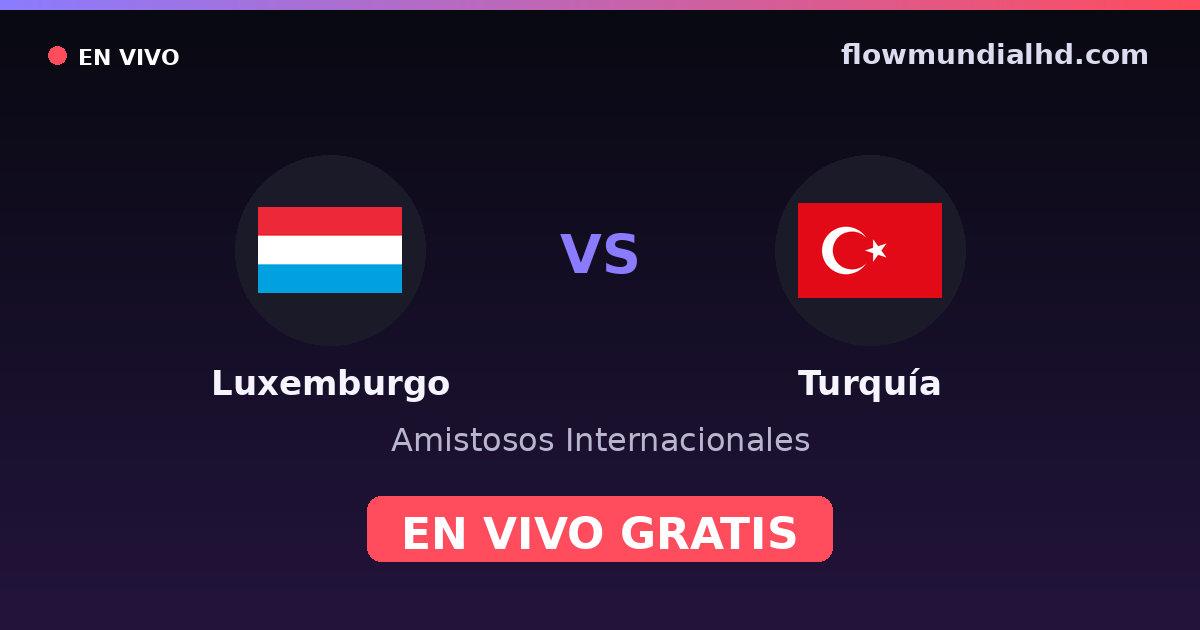 Luxembourg vs Turquie — Matchs amicaux internationaux, UEFA Nations League · historique et où regarder en direct gratuitement sur FlowMundial HD