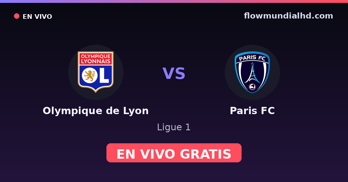 Olympique de Lyon vs Paris FC — Ligue 1 · historial y dónde ver en vivo gratis en FlowMundial HD