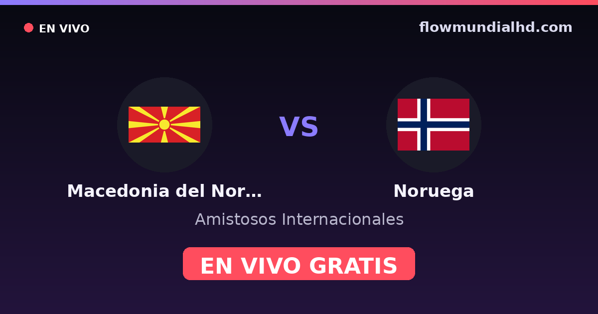 Macédoine du Nord vs Norvège — Matchs amicaux internationaux, Qualifications UEFA · historique et où regarder en direct gratuitement sur FlowMundial HD