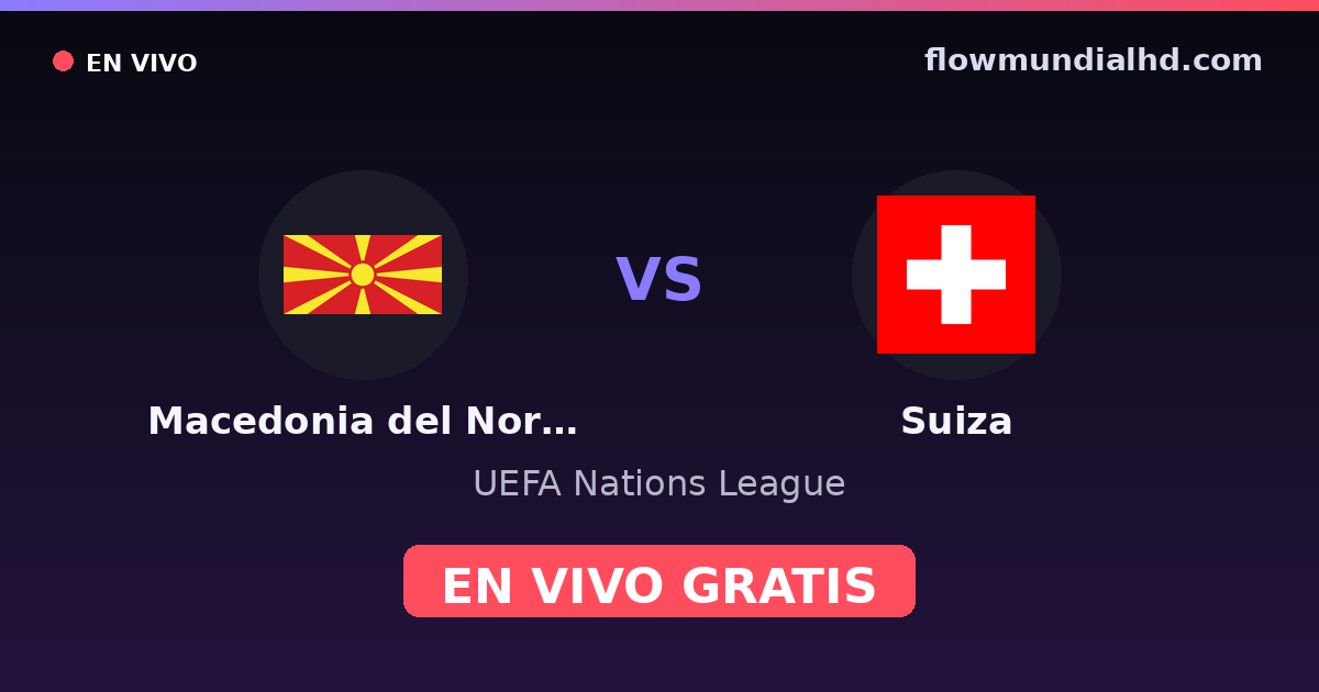 Nordmazedonien vs Schweiz — UEFA Nations League · Bilanz und wo man live und kostenlos zusehen kann auf FlowMundial HD