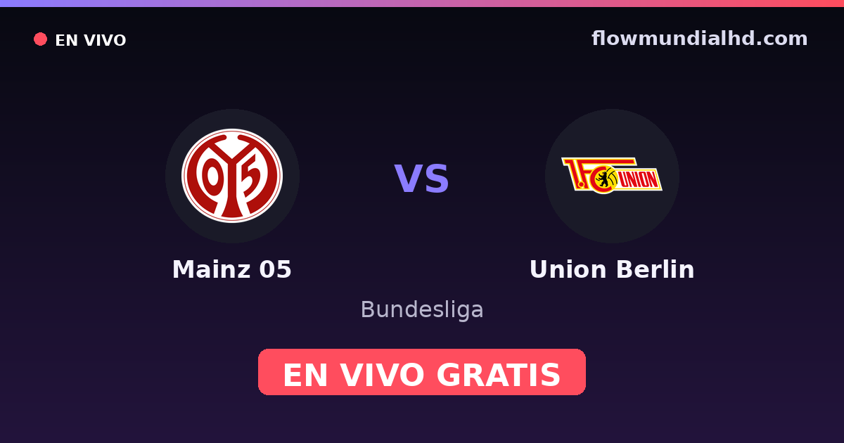 Mainz 05 vs Union Berlin — Bundesliga · historial y dónde ver en vivo gratis en FlowMundial HD