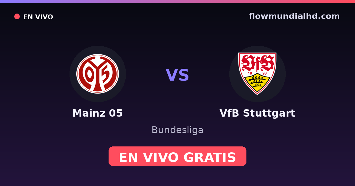 Mainz 05 vs VfB Stuttgart — Bundesliga, DFB Pokal · historial y dónde ver en vivo gratis en FlowMundial HD