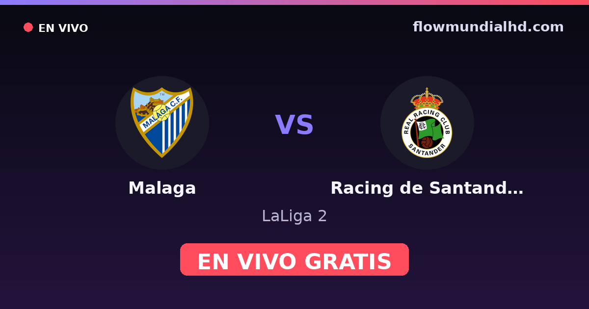 Malaga vs Racing de Santander — LaLiga 2 · historial y dónde ver en vivo gratis en FlowMundial HD
