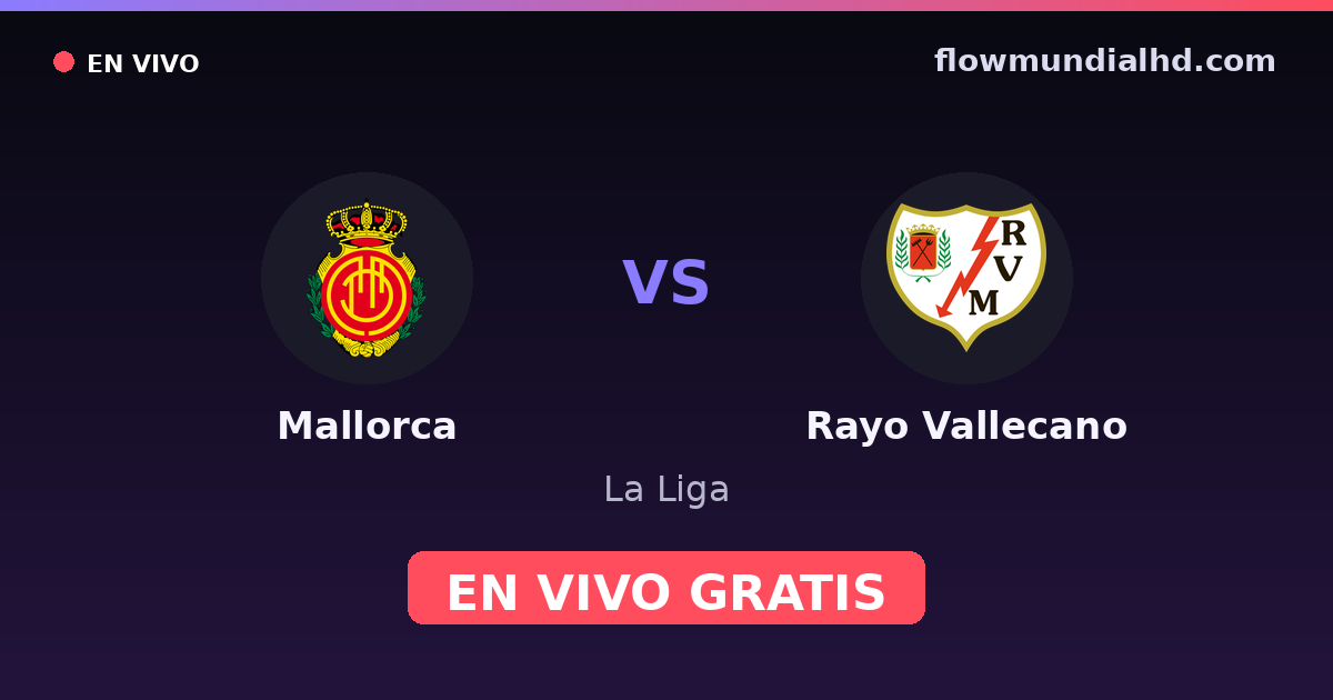 Mallorca vs Rayo Vallecano — La Liga · historial y dónde ver en vivo gratis en FlowMundial HD