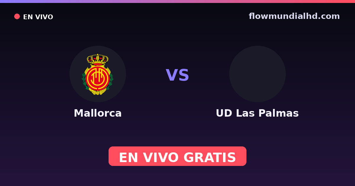 Mallorca vs UD Las Palmas · historial y dónde ver en vivo gratis en FlowMundial HD