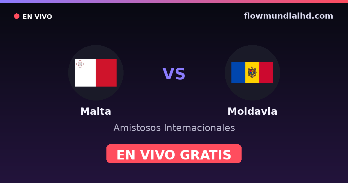 Malte vs Moldavie — Matchs amicaux internationaux, UEFA Nations League · historique et où regarder en direct gratuitement sur FlowMundial HD