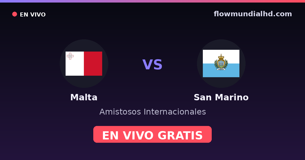 Malta vs San Marino — Amistosos Internacionales, UEFA Nations League · historial y dónde ver en vivo gratis en FlowMundial HD