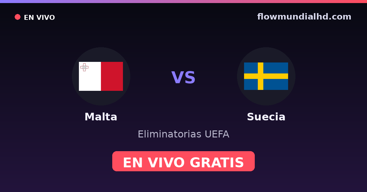 Malta vs Suécia — Eliminatorias UEFA · histórico e onde assistir ao vivo grátis na FlowMundial HD