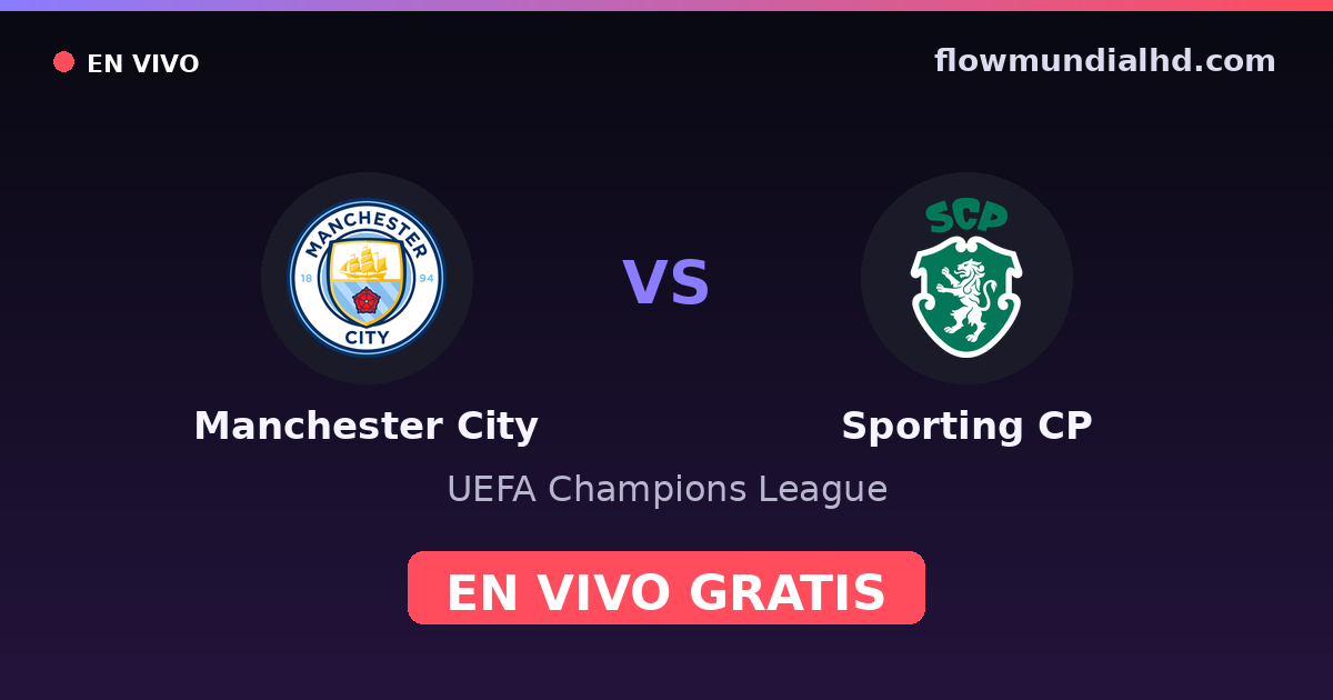 Manchester City vs Sporting CP — UEFA Champions League · historial y dónde ver en vivo gratis en FlowMundial HD