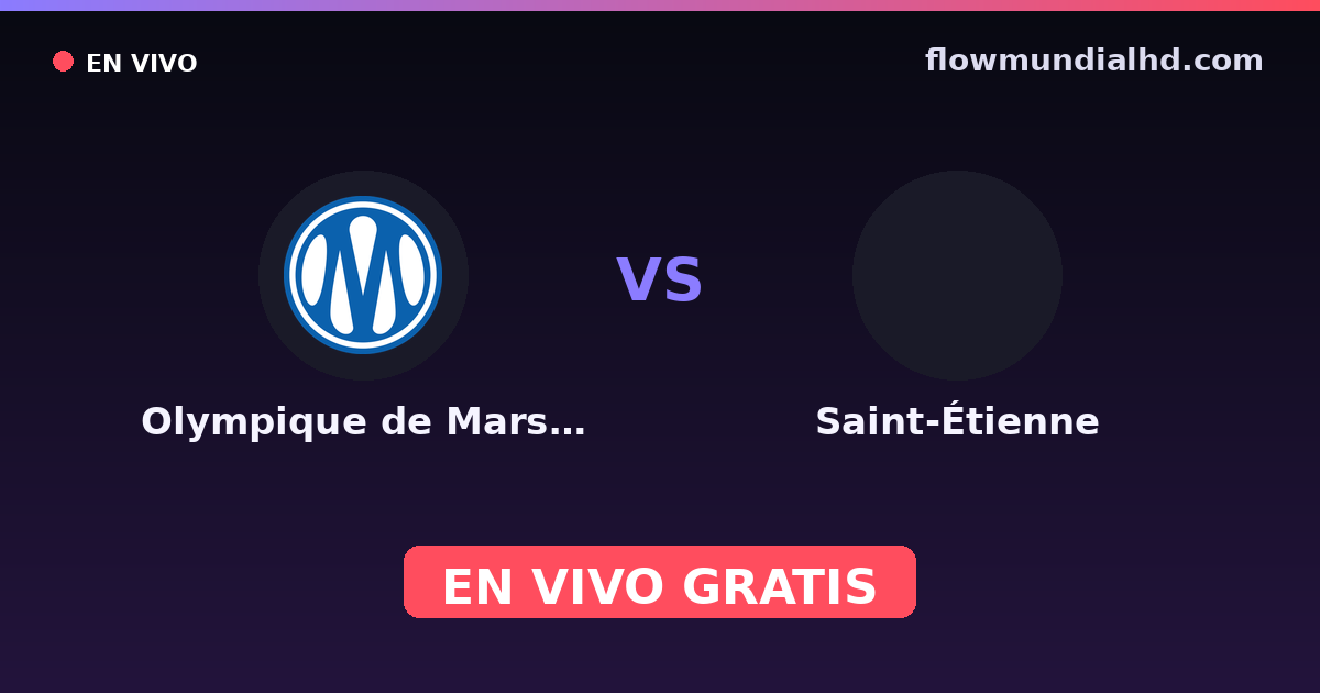 Olympique de Marsella vs Saint-Étienne — Coupe de France, Ligue 1 · historial y dónde ver en vivo gratis en FlowMundial HD