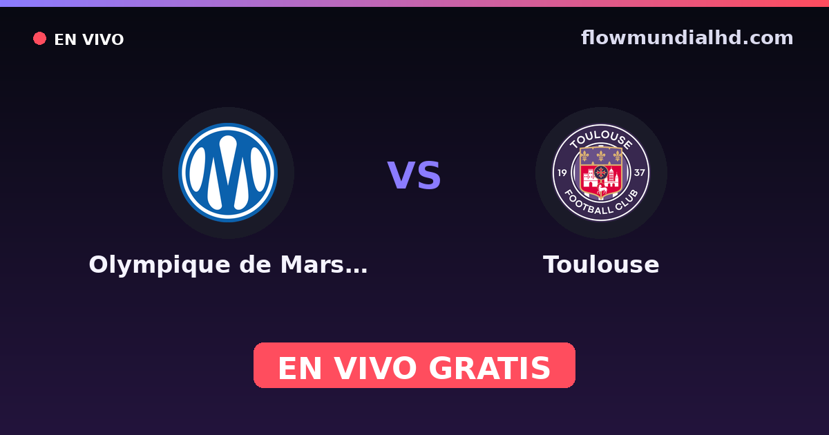 Olympique de Marsella vs Toulouse — Coupe de France, Ligue 1 · historial y dónde ver en vivo gratis en FlowMundial HD