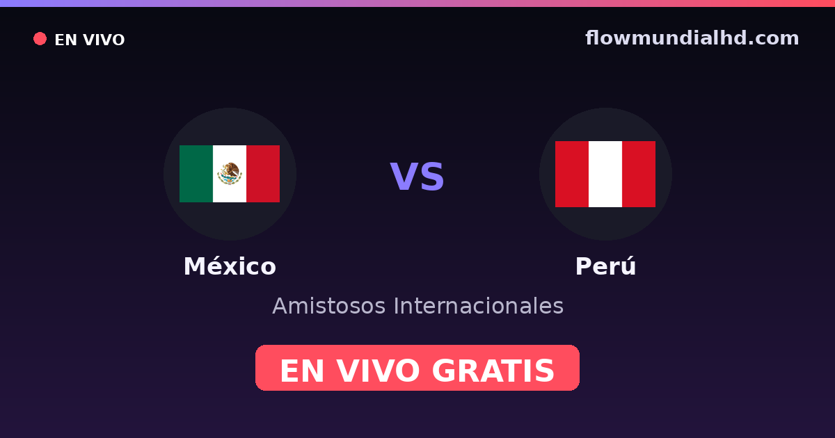 Mexiko vs Peru — Internationale Freundschaftsspiele · Bilanz und wo man live und kostenlos zusehen kann auf FlowMundial HD