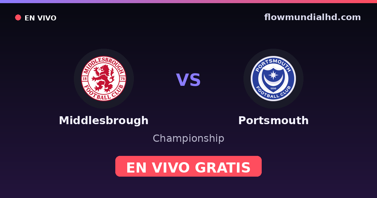 Middlesbrough vs Portsmouth — Championship · historial y dónde ver en vivo gratis en FlowMundial HD