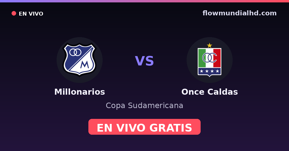 Millonarios vs Once Caldas — Copa Sudamericana, Primera A · historial y dónde ver en vivo gratis en FlowMundial HD