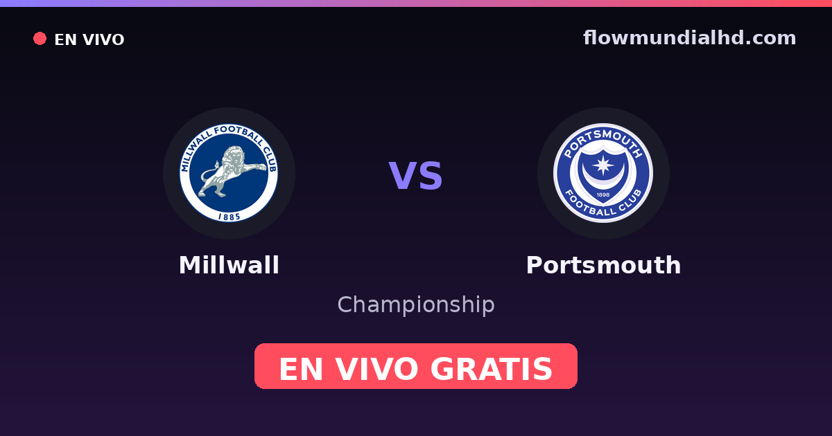 Millwall vs Portsmouth — Championship · historial y dónde ver en vivo gratis en FlowMundial HD