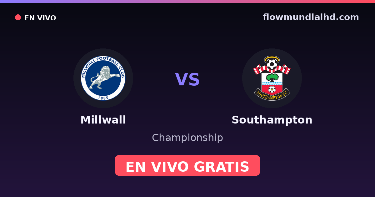 Millwall vs Southampton — Championship · historial y dónde ver en vivo gratis en FlowMundial HD