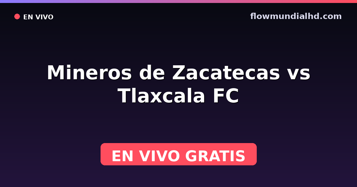 Mineros de Zacatecas vs Tlaxcala FC — Liga de Expansión MX, Clausura, Liga de Expansión MX · Bilanz und wo man live und kostenlos zusehen kann auf FlowMundial HD