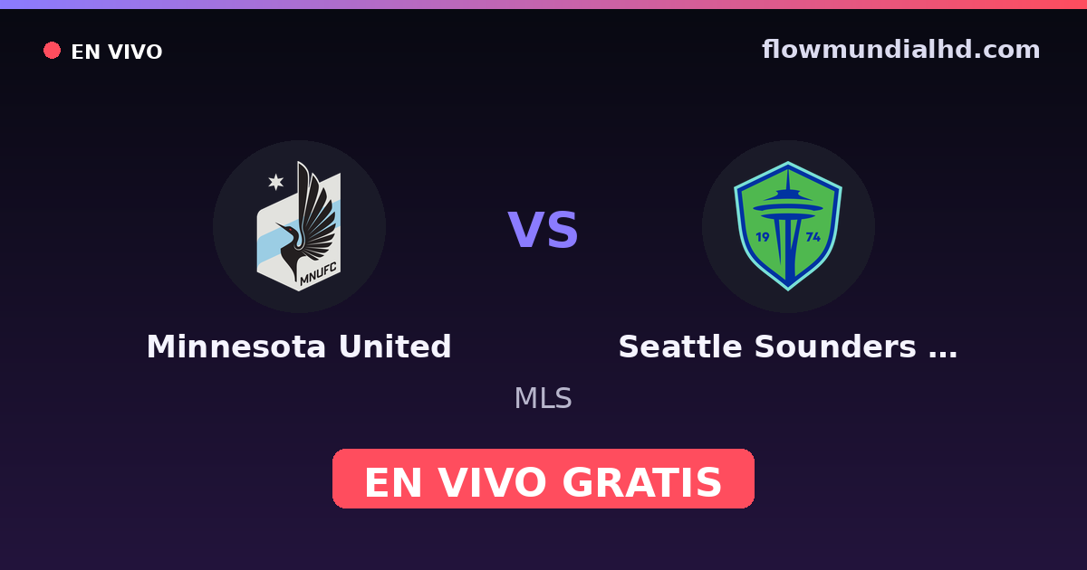 Minnesota United vs Seattle Sounders FC — MLS · historial y dónde ver en vivo gratis en FlowMundial HD