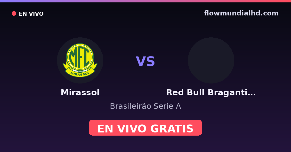 Mirassol vs Red Bull Bragantino — Brasileirão Serie A · historial y dónde ver en vivo gratis en FlowMundial HD