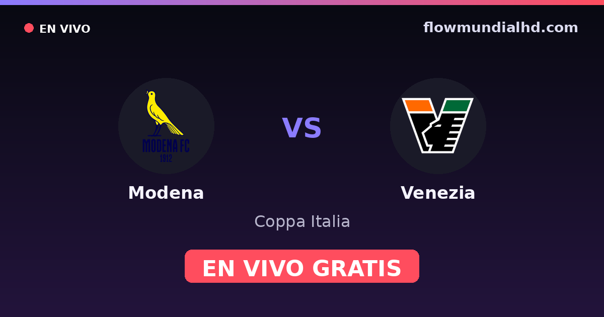 Modena vs Venezia — Coppa Italia, Serie B · historial y dónde ver en vivo gratis en FlowMundial HD