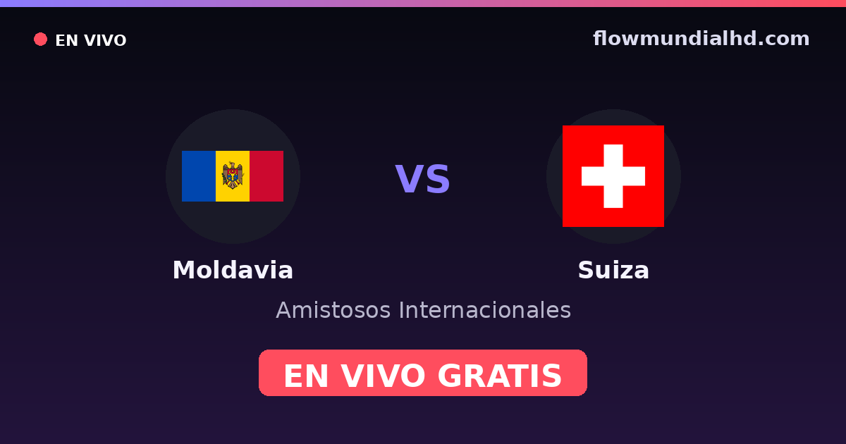 Moldavia vs Suiza — Amistosos Internacionales, Eliminatorias UEFA · historial y dónde ver en vivo gratis en FlowMundial HD