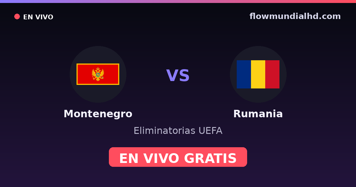 Monténégro vs Roumanie — Qualifications UEFA, UEFA Nations League · historique et où regarder en direct gratuitement sur FlowMundial HD
