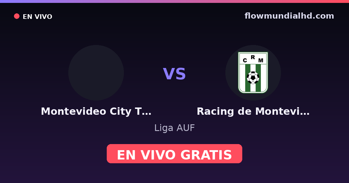 Montevideo City Torque vs Racing de Montevideo — Liga AUF · historial y dónde ver en vivo gratis en FlowMundial HD