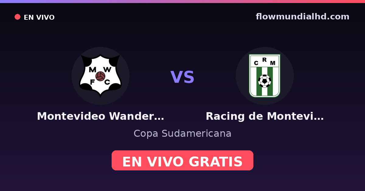 Montevideo Wanderers vs Racing de Montevideo — Copa Sudamericana, Liga AUF · historial y dónde ver en vivo gratis en FlowMundial HD