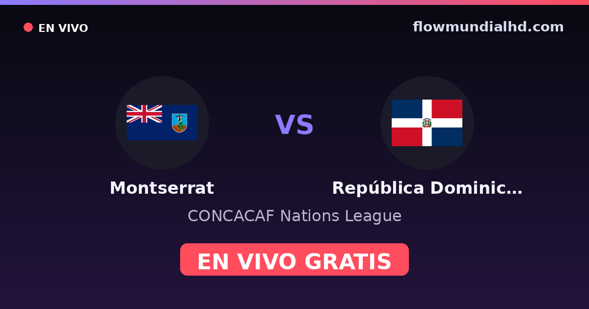 Montserrat vs República Dominicana — CONCACAF Nations League · histórico e onde assistir ao vivo grátis na FlowMundial HD