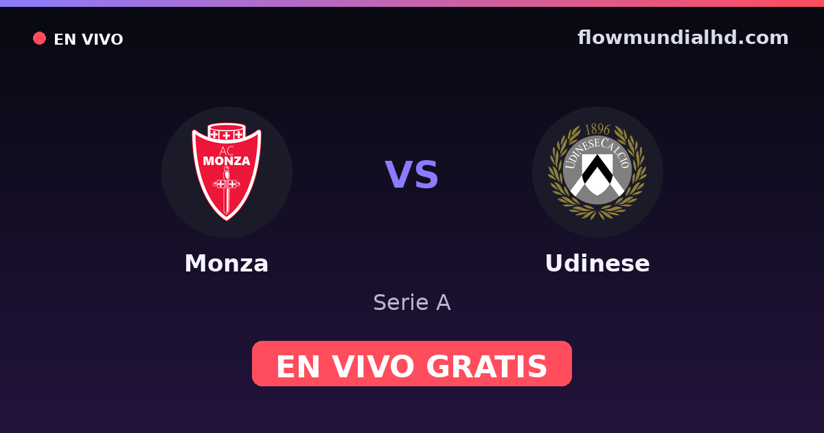 Monza vs Udinese — Serie A · historial y dónde ver en vivo gratis en FlowMundial HD