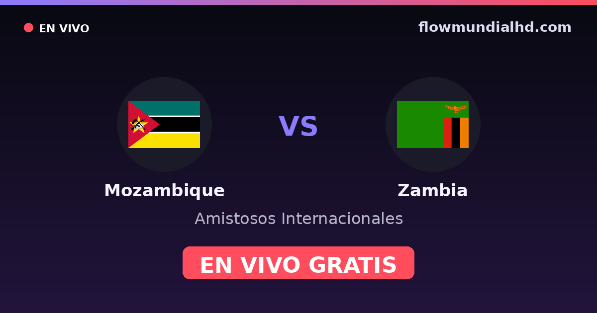 Mozambique vs Zambie — Matchs amicaux internationaux, Qualifications CAN · historique et où regarder en direct gratuitement sur FlowMundial HD