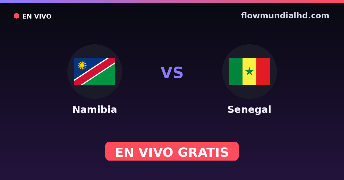 Namibia vs Senegal — Copa COSAFA, World Cup Qual. CAF  · historial y dónde ver en vivo gratis en FlowMundial HD
