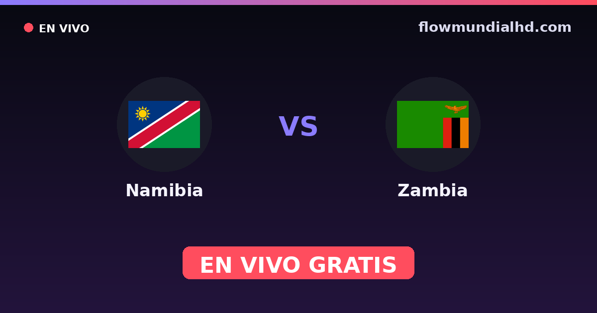 Namibia vs Zambia — Campeonato Africano de Naciones, Copa COSAFA · historial y dónde ver en vivo gratis en FlowMundial HD