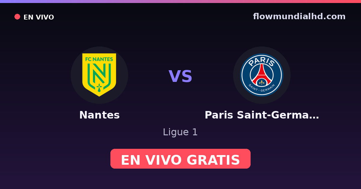 Nantes vs Paris Saint-Germain — Ligue 1 · historial y dónde ver en vivo gratis en FlowMundial HD