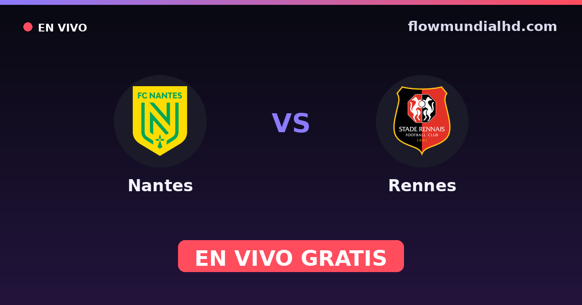 Nantes vs Rennes — Amistosos de clubes, Ligue 1 · historial y dónde ver en vivo gratis en FlowMundial HD