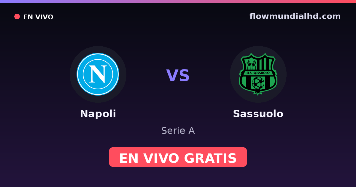 Napoli vs Sassuolo — Serie A · historial y dónde ver en vivo gratis en FlowMundial HD