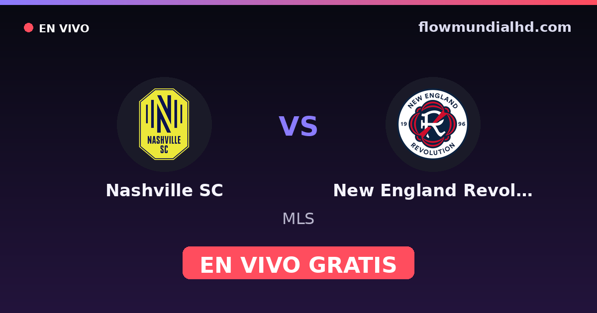 Nashville SC vs New England Revolution — MLS · historial y dónde ver en vivo gratis en FlowMundial HD