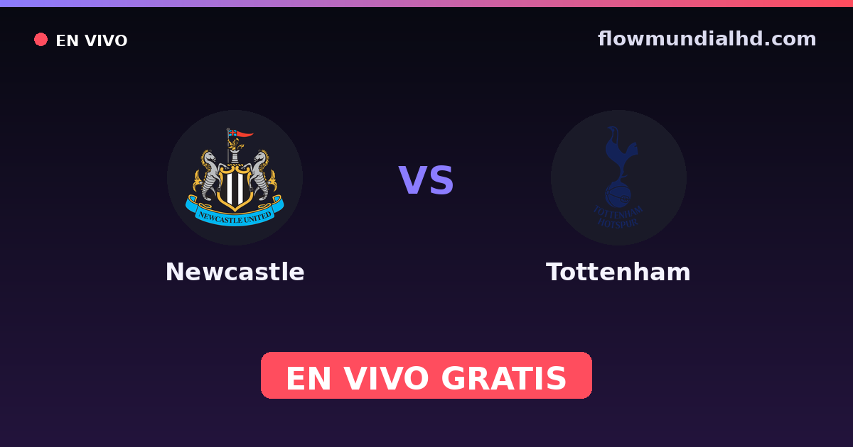 Newcastle vs Tottenham — Amistosos de clubes, EFL Cup · historial y dónde ver en vivo gratis en FlowMundial HD