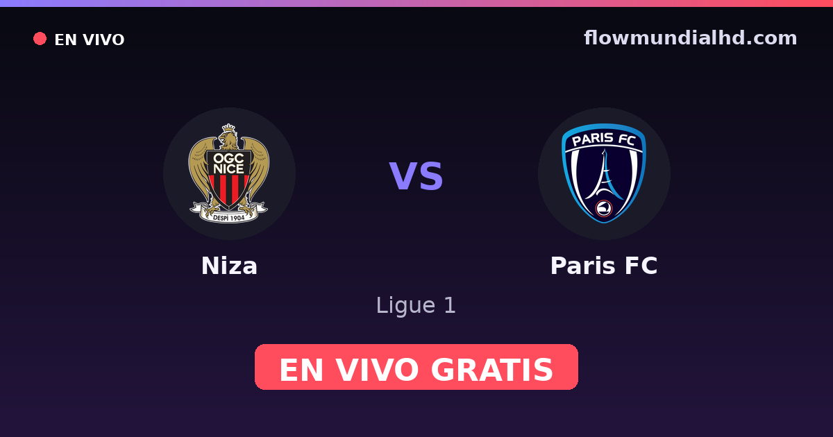 Niza vs Paris FC — Ligue 1 · historial y dónde ver en vivo gratis en FlowMundial HD